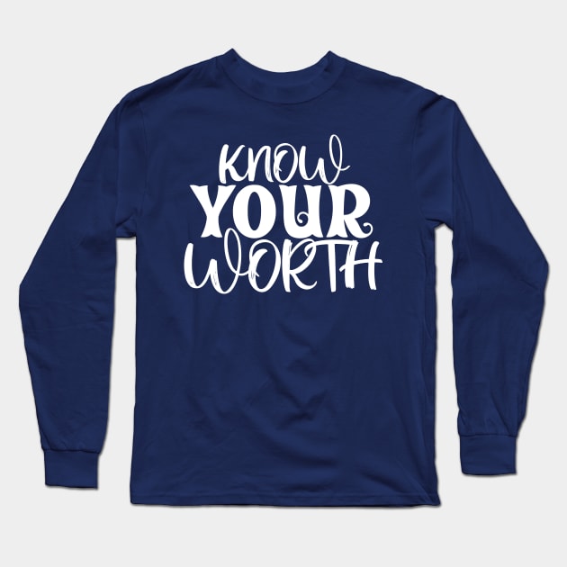 Know Your Worth Long Sleeve T-Shirt by Mey Designs